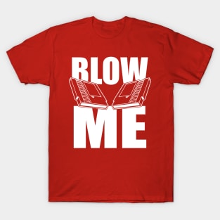 Blow me T-Shirt